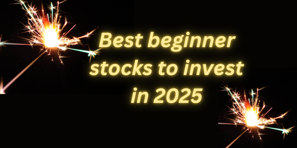 Best beginner stocks to invest in 2025